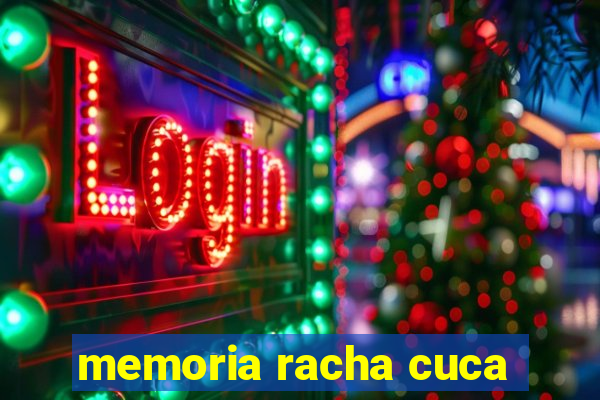 memoria racha cuca